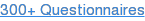 300+ Questionnaires